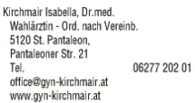 Print-Anzeige von: Kirchmair, Isabella, Dr., Fachärztin f Frauenheilkunde u Geburtsh. Print-Anzeige von: Kirchmair, Isabella, Dr., Fachärztin f Frauenheilkunde u Geburtsh.