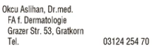 Print-Anzeige von: Okcu, Aslihan, Dr., Ärzte \ Fachärzte f Haut-u Geschlechtskrankheiten Print-Anzeige von: Okcu, Aslihan, Dr., Ärzte \ Fachärzte f Haut-u Geschlechtskrankheiten