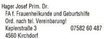Print-Anzeige von: Hager, Josef, Dr., FA f Frauenheilkunde u Geburtshilfe