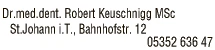 Print-Anzeige von: Keuschnigg, Robert, Dr.med.dent, MSc, Zahnarzt