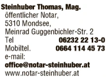 Print-Anzeige von: Steinhuber, Thomas, Mag., Öffentlicher Notar Print-Anzeige von: Steinhuber, Thomas, Mag., Öffentlicher Notar