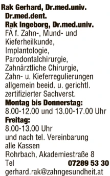 Print-Anzeige von: Rak, Gerhard, Dr.med.univ. Dr. med. dent, Zahnarzt Print-Anzeige von: Rak, Gerhard, Dr.med.univ. Dr. med. dent, Zahnarzt