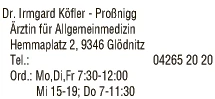Print-Anzeige von: Köfler-Proßnigg, Irmgard, Dr., FA f Allgemeinmedizin Print-Anzeige von: Köfler-Proßnigg, Irmgard, Dr., FA f Allgemeinmedizin