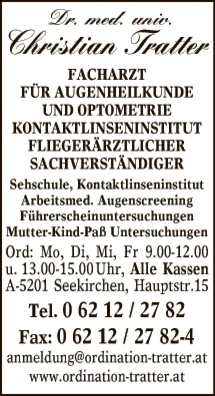 Print-Anzeige von: Tratter, Christian, Dr., FA f Augenheilkunde u Optometrie Print-Anzeige von: Tratter, Christian, Dr., FA f Augenheilkunde u Optometrie