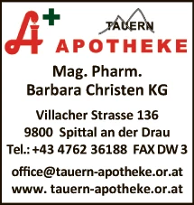 Print-Anzeige von: Tauern Apotheke Mag. pharm. Barbara Christen KG, Apotheke Print-Anzeige von: Tauern Apotheke Mag. pharm. Barbara Christen KG, Apotheke