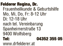Print-Anzeige von: Felderer, Regina, Dr.med.univ., FA f Frauenheilkunde u Geburtshilfe Print-Anzeige von: Felderer, Regina, Dr.med.univ., FA f Frauenheilkunde u Geburtshilfe